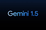 Google next-generation model: Gemini 1.5