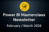 Power BI Masterclass — February-March 2026 Newsletter