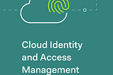 Identity and Access Management (IAM) in Cloud Security: Best Practices and solutions