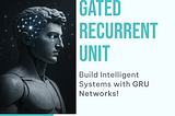 Discover GRU in Deep Learning — Simple, Smart & Practical Learning at eKalya, Tirunelveli
