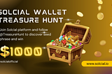 Introducing Solcial Wallet Treasure Hunt