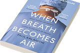 Book Review: When Breath Becomes Air by Dr. Paul Kalanithi