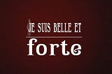 Je suis belle et forte