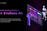 Model Context Protocol in Endless AI: Enabling Decentralized AI Orchestration for Autonomous…