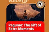 Sharing my article published by The Voice of Africa-Pagume: The Gift of Extra Moments