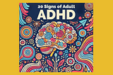 20 Signs You Might Have ADHD