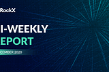 December 2020 RockX Bi-Weekly Report