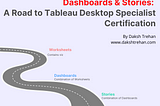 Dashboards & Stories in Tableau: A Road to Tableau Desktop Specialist Certification