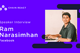 Chain React Speaker Interview: Facebook’s Ram Narasimhan on the Evolution of React Native