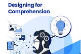 Designing for the Comprehension