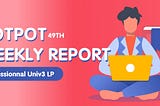 Hotpot V3 49th Weekly Report
