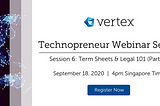 Technopreneur Webinar Series 2020 — Session 6: Term Sheets & Legal 101 (Part 2)