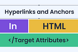 Creating Hyperlinks and Anchors in HTML