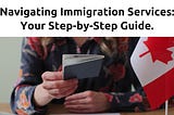 Immigration Services: How to Get the Help You Need