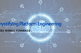 Demystifying Platform Engineering