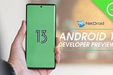 Android 13 Developer Preview: Everything you need to know