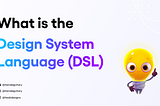 What Is Design System Language And Why Is It Important In UX Design?