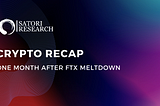 Crypto Recap: ONE MONTH AFTER FTX MELTDOWN