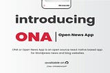 Introducing ONA:  An Open Source App for WordPress Blog and News Sites.