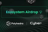 Cyber x Polyhedra: Cyber L2 zkBridge, ZK Airdrop