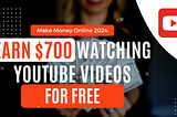 Earn $700 Watching YouTube Videos for FREE (Make Money Online 2024)