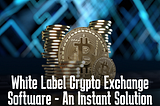 White label Crypto Exchange Software