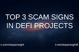 TOP 3 scam signs in DeFi projects