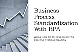 Business Process Standardization With RPA