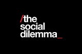 Navigating the Social Dilemma: Reflections on Technology and Humanity