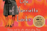 The Immortal Life of Henrietta Lacks by Rebecca Skloot