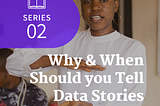 Data Storytelling: The Way to Stakeholders’ Hearts (Part 2)