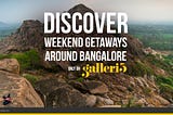 The best weekend getaways around Bangalore