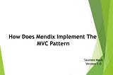 How Does Mendix Implement The MVC Pattern