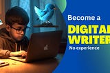 Become A Digital Content Writer With No Experience.