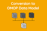 Complete Guide of Data Model Conversion to OMOP Common Data Model