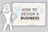 6 Ways To Design A Business