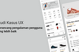 Studi Kasus UX : Merancang Pengalaman Pengguna Lebih Baik — Aplikasi Seluler Adidas