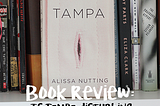 Book Review of Tampa: Is Tampa Disturbing and Uncomfortable?