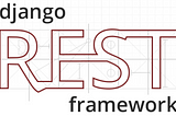 Nutshell journey to the Django Rest Framework (: