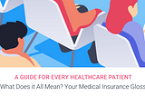 What Does it All Mean? Your Medical Insurance Glossary
