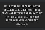 What “The Ballot Or The Bullet” Can Teach Us Today. (History Lesson#1)