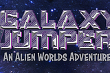 “Galaxy Jumper — An Alien Worlds Adventure” NFT Drop Information