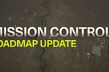 Roadmap Update for Mission Control