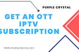 Get an Crystal OTT subscription
