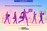 The Future of Work and the Rise of Community-Driven Companies