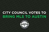 City Council Votes to Bring MLS to Austin