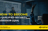 How to become a Qualified Security Assessor (QSA)? — A Practical Guide