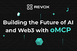 Building the Future of AI and Web3 with oMCP