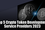 Top Crypto Token Development Service Providers 2024