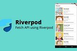 Flutter Riverpod tutorial : Fetch data from API